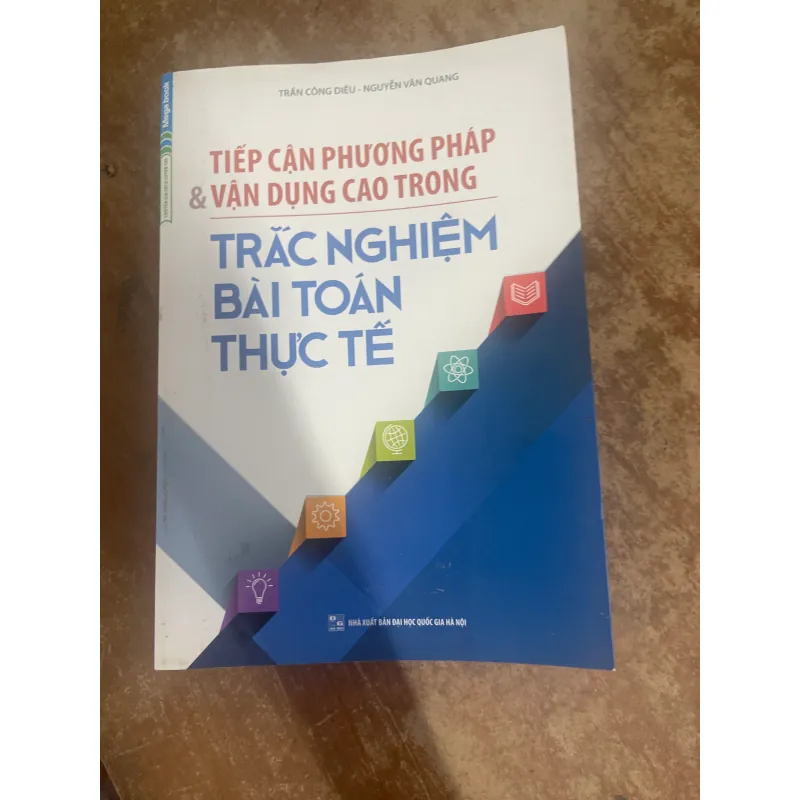 TIẾP CẬN PHƯƠNG PHÁP & VẬN DỤNG CAO TRONG TRẮC NGHIỆM BÀI TOÁN THỰC TẾ 733534