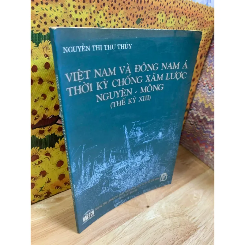 Việt Nam Và Đông Nam Á Thời Kỳ Chống Xâm Lược Nguyên-Mông - Nguyễn Thị Thu Thủy 926365