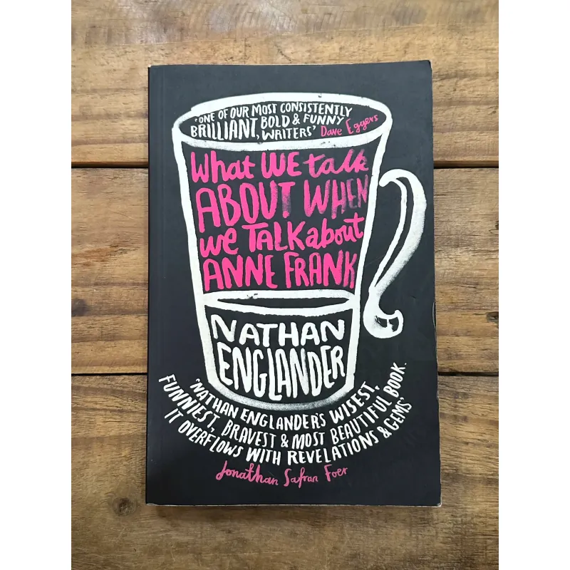 What We Talk About When We Talk About Anne Frank - Nathan Englander 722288