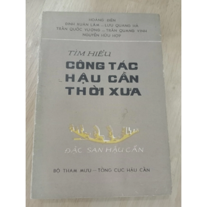 TÌM HIỂU CÔNG TÁC HẬU CẦN THỜI XƯA - CÓ CHỮ KÝ TÁC GIẢ HOÀNG ĐIỀN 530820