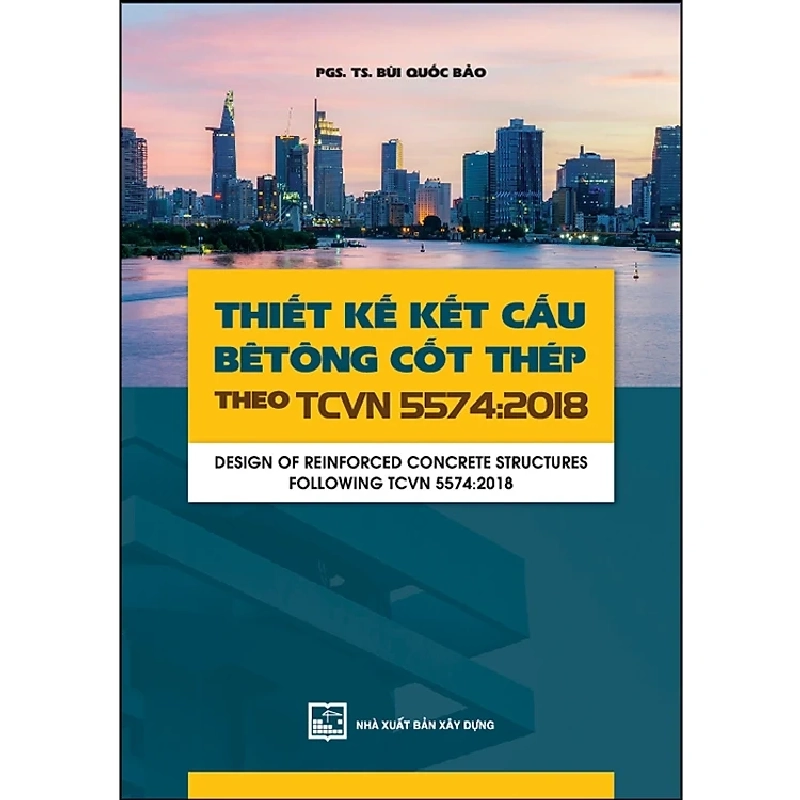 Thiết Kế Kết Cấu Bê Tông Cốt Thép Theo TCVN 5574-2018 - PGS.TS. Bùi Quốc Bảo ASB.PO Oreka Blogmeo 230225 515545