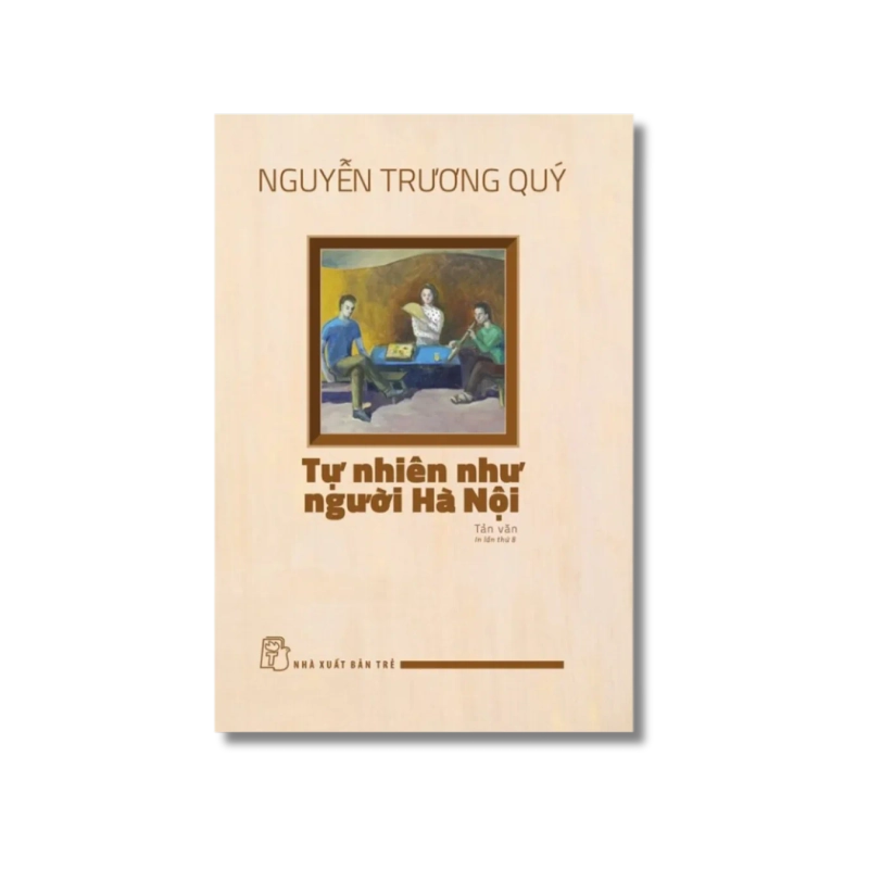 Tự nhiên như người Hà Nội (tản văn) - Nguyễn Trương Quý 721758