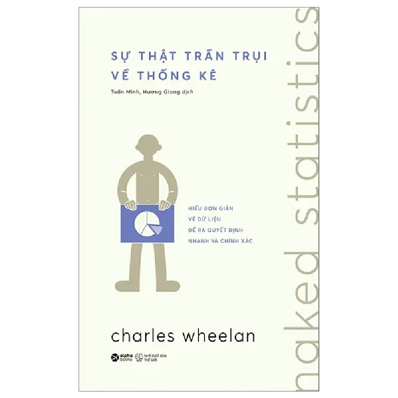 Sách - Naked Statistics - Sự Thật Trần Trụi Về Thống Kê - Charles Wheelan (tặng kèm bookmark, mã tích điểm nhận tiền). 318433