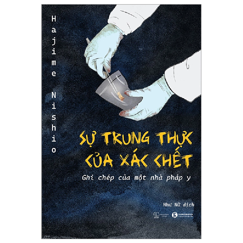 Sự Trung Thực Của Xác Chết - Ghi Chép Của Một Nhà Pháp Y - Hajime Nishio (Mới 100%) Sách tư duy, kỹ năng sống, Thái Hà Books - SÁCH ĐẠI HỌC 481414