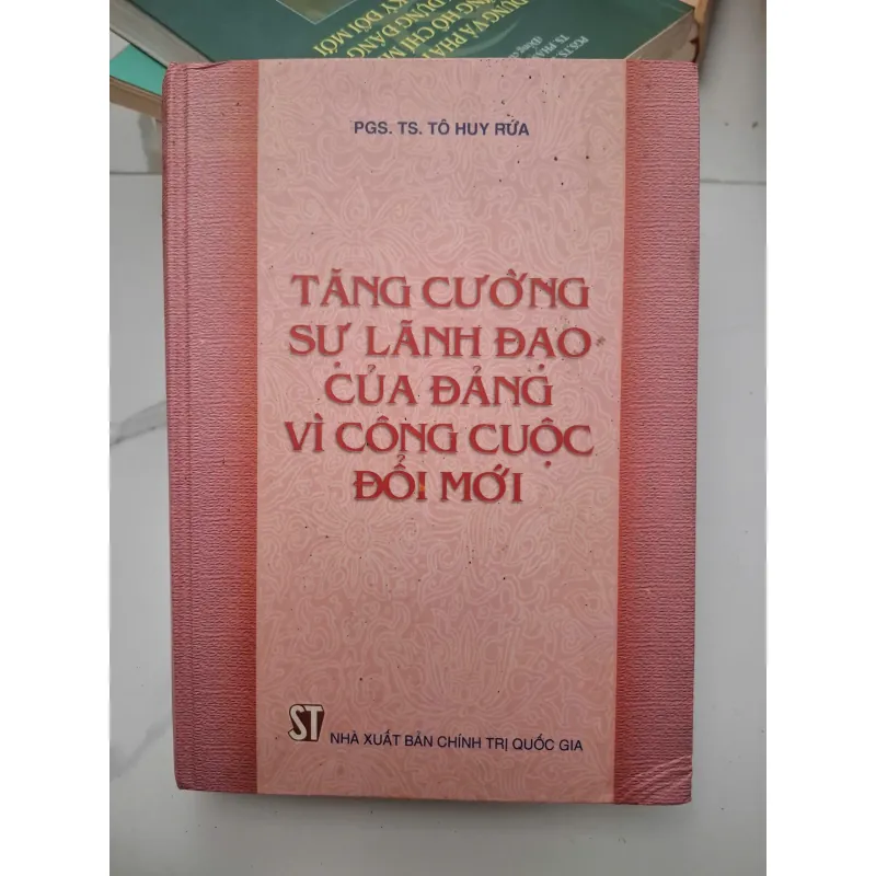 Tăng cường sự lãnh đạo của Đảng vì công cuộc đổi mới - PGS. TS. Tô Huy Rứa 696471