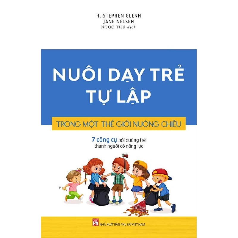 Nuôi dạy trẻ tự lập trong một thế giới nuông chiều - H.Stephen Glenn STB2884 Tâm lý 535333