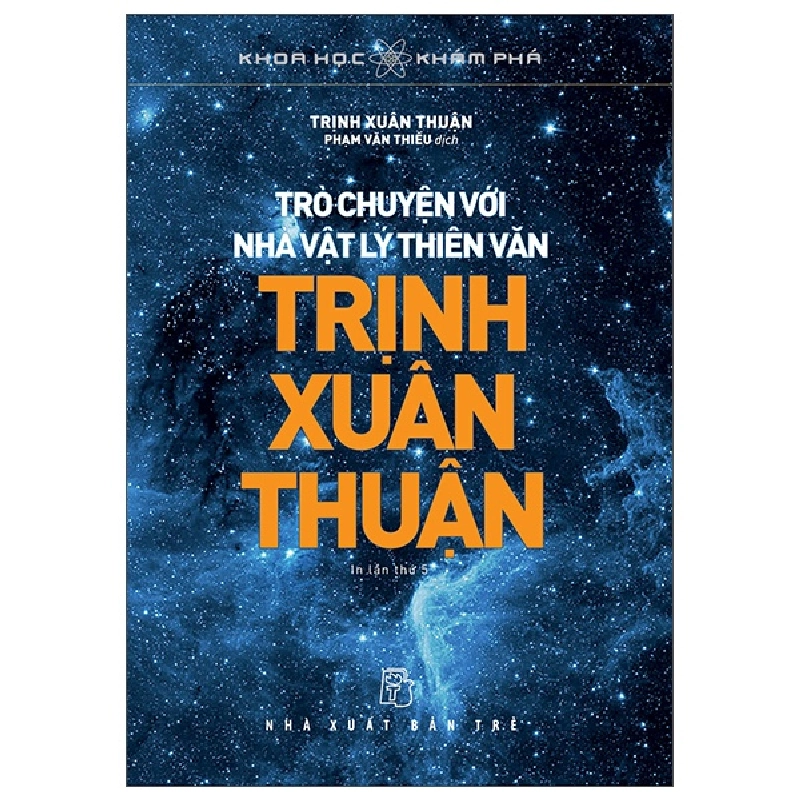 Khoa Học Khám Phá - Trò Chuyện Với Nhà Vật Lý Thiên Văn Trịnh Xuân Thuận - Trịnh Xuân Thuận 295521