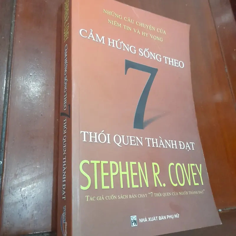 Stephen R. Covey - CẢM HỨNG SỐNG theo 7 Thói Quen Thành Đạt 571024