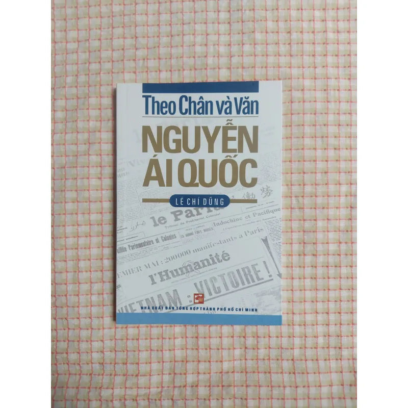 THEO CHÂN VÀ VĂN NGUYỄN ÁI QUỐC - Lê Chí Dũng 970740