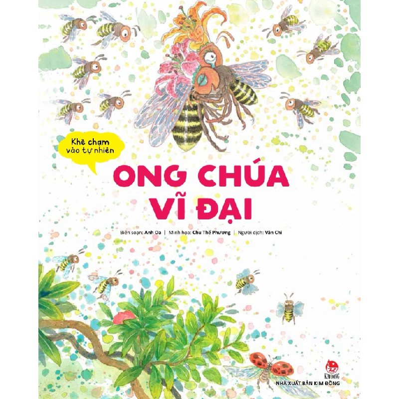 Khẽ Chạm Vào Tự Nhiên - Ong Chúa Vĩ Đại - Anh Oa, Chu Thế Phương (Mới 100%) Kiến thức bách khoa, NXB Kim Đồng - SÁCH ĐẠI HỌC 486290