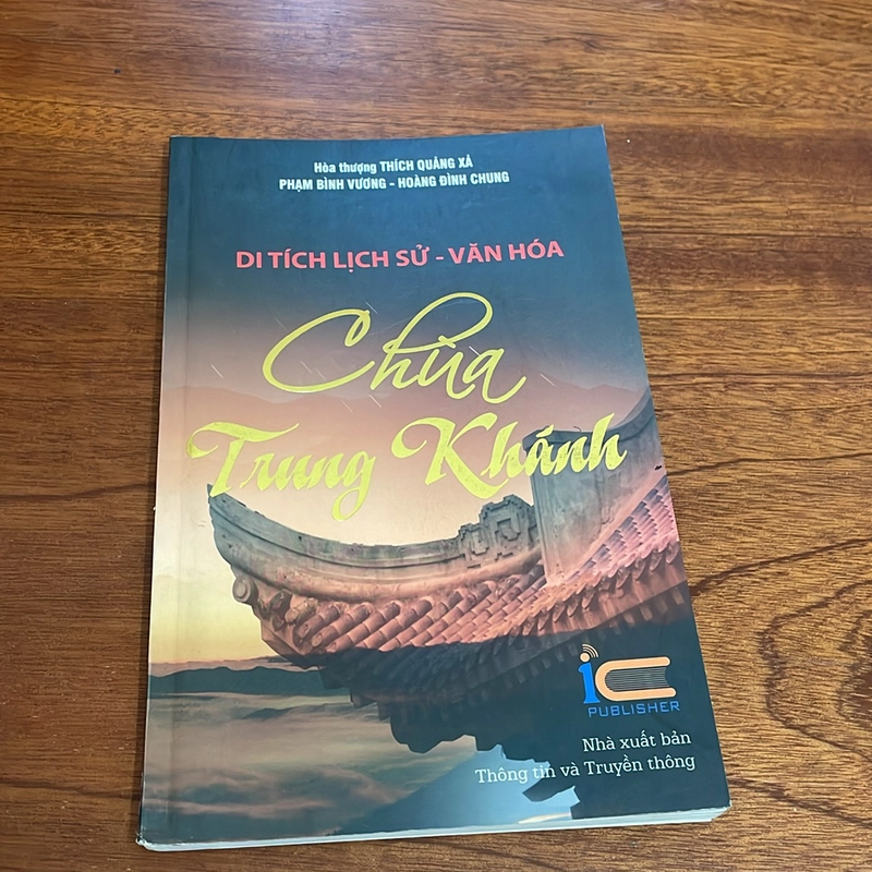 II Tựa sách: Di Tích Lịch Sử, Văn Hoá - Chùa Trung Khánh - 2013 505723