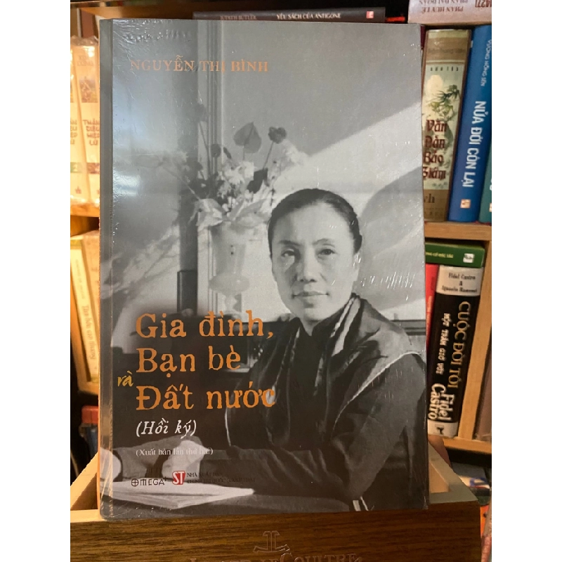 [Phiên Chợ Sách Cũ] Gia Đình,Bạn Bè và Đất Nước - Hồi Ký Nguyễn Thị Bình (bìa cứng) 0506 468266
