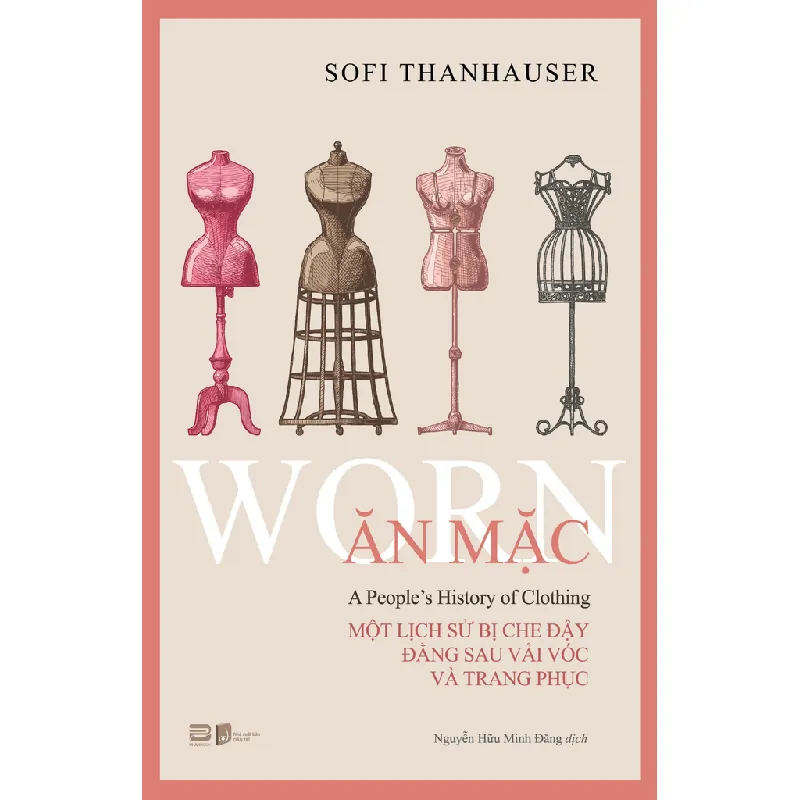 [Sách Cũ SCGR] Ăn Mặc - Một Lịch Sử Bị Che Đậy Đằng Sau Vải Vóc Và Trang Phục Sofi Thanhauser - PhanBooks TẠP CHÍ, THIẾT KẾ, THỜI TRANG 685157