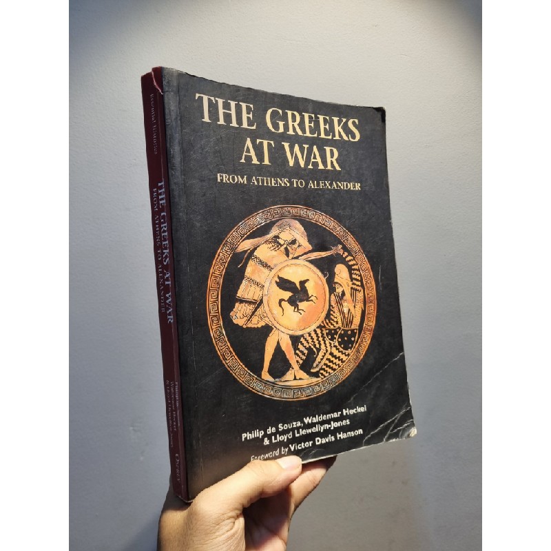 THE GREEKS AT WAR : From Athens To Alexander - Philip de Souza, Waldemar Heckel & Lloyd Llewllyn-Jones 186152