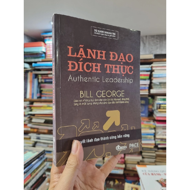 Lãnh Đạo Đích Thực (Authentic Leadership) - Bill George 327600