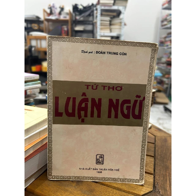 Tứ Thơ Luận Ngữ - Đoàn Trung Còn (dịch) - Khổng Tử 992037