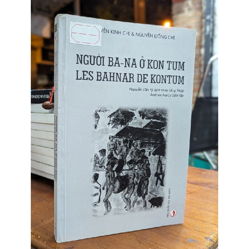 NGƯỜI BA-NA Ở KON TUM - NGUYỄN KINH CHI & NGUYỄN ĐỔNG CHI ( SÁCH NHÀ NƯỚC ĐẶT HÀNG ) 158766