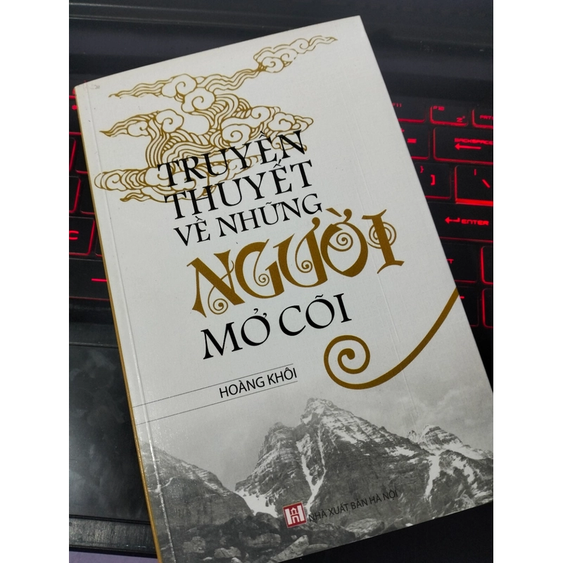 Sách lịch sử "Truyền thuyết về những người mở cõi"m Hoàng Khôi, sách cũ úa vàng 461813