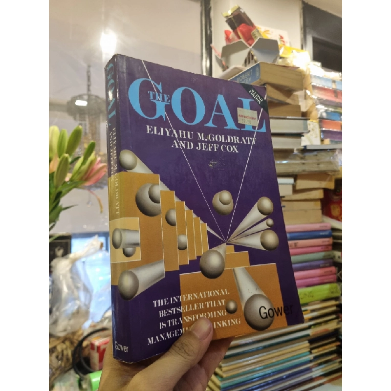 THE GOAL : THE INTERNATIONAL BESTSELLER THAT IS TRANSFORMING MANAGEMENT THINKING - Eliyahu M.Goldratt & Jeff Cox 138729