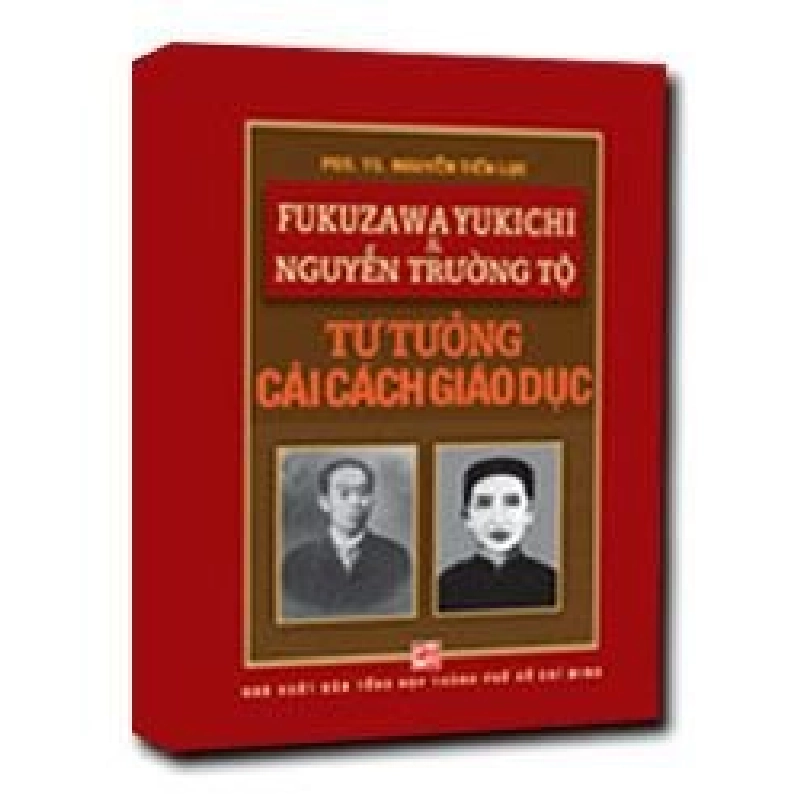 Fukuzawa Yukichi và Nguyễn Trường Tộ: Tư tưởng cải cách giáo dục mới 100% PGS. TS Nguyễn Tiến Lực 2013 HCM.PO 343195