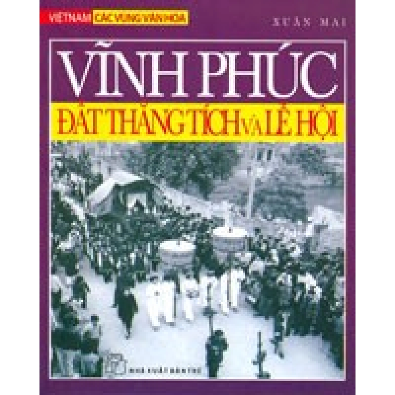 Việt Nam Các Vùng Văn Hoá - Vĩnh Phúc - Đất Thắng Tích Và Lễ Hội - Xuân Mai ASB.PO Oreka Blogmeo 230225 515982
