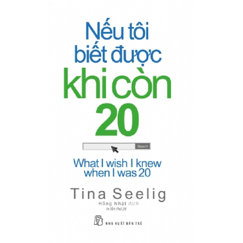 Nếu tôi biết được khi còn 20 - Tina Seelig - 2024 - kỹ năng quản lý, Kỹ năng sống, NXB Trẻ 777396