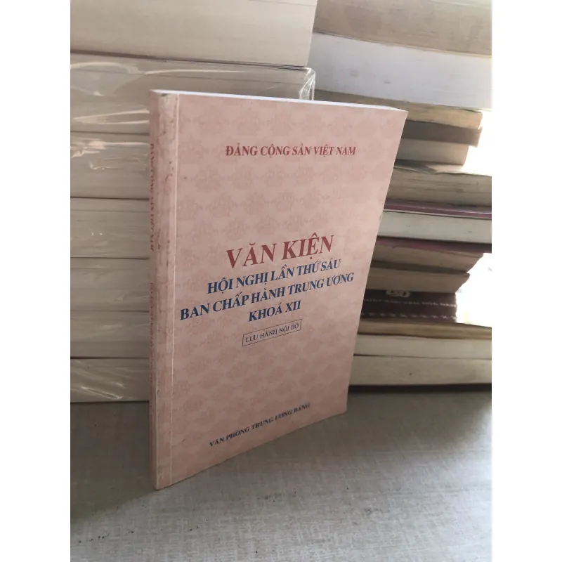Văn kiện Hội nghị lần thứ sáu Ban Chấp hành Trung ương Đảng khoá XII 782088