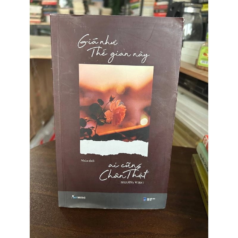 Giá Như Thế Gian Này Ai Cũng Chân Thật - Brianna Wiest 933712