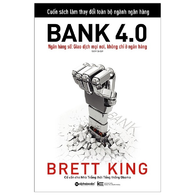 Bank 4.0 - Ngân Hàng Số: Giao Dịch Mọi Nơi, Không Chỉ Ở Ngân Hàng - Brett King 68410