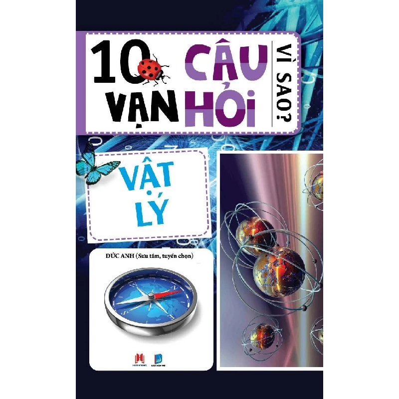 10 vạn câu hỏi vì sao - Vật lý 45k (HH) Mới 100% HCM.PO Độc quyền - Thiếu nhi 148856