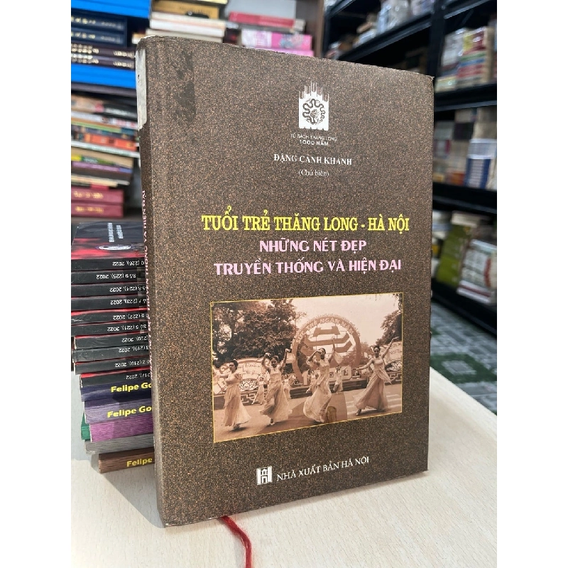 Tuổi trẻ Thăng Long- Hà Nội: những nét đẹp truyền thống và hiện đại - Đặng Cảnh Khanh 729131