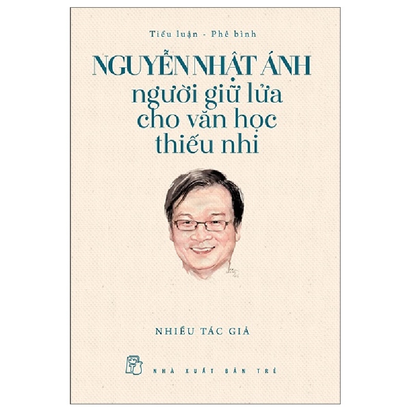 Nguyễn Nhật Ánh - Người Giữ Lửa Cho Văn Học Thiếu Nhi - Nhiều Tác Giả 445996
