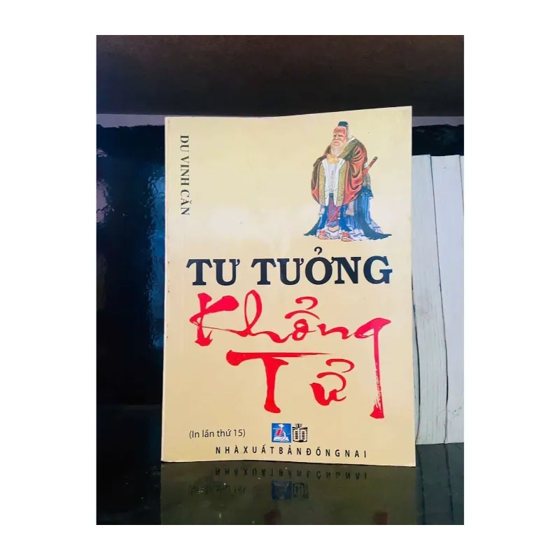 Tư tưởng Khổng Tử (in lần 15) - Du Vinh Căn LỊCH SỬ - CHÍNH TRỊ - TRIẾT HỌC VAVO0810 988839
