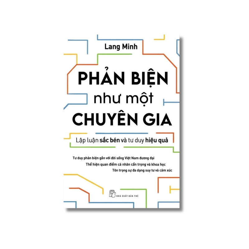 Phản biện như một chuyên gia - Lập luận sắc bén và tư duy hiệu quả - Lang Minh 723838