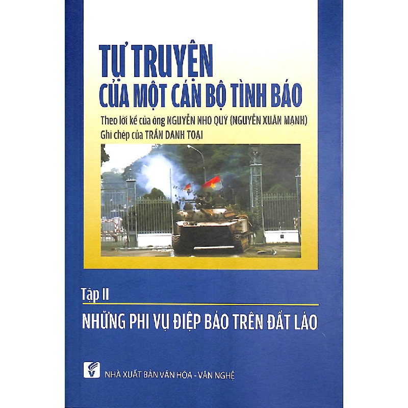 Tự truyện của một cán bộ tình báo - tập 2 - Lời kể: Nguyễn Xuân Mạnh - Ghi chép: Trần Doanh Toại 500447