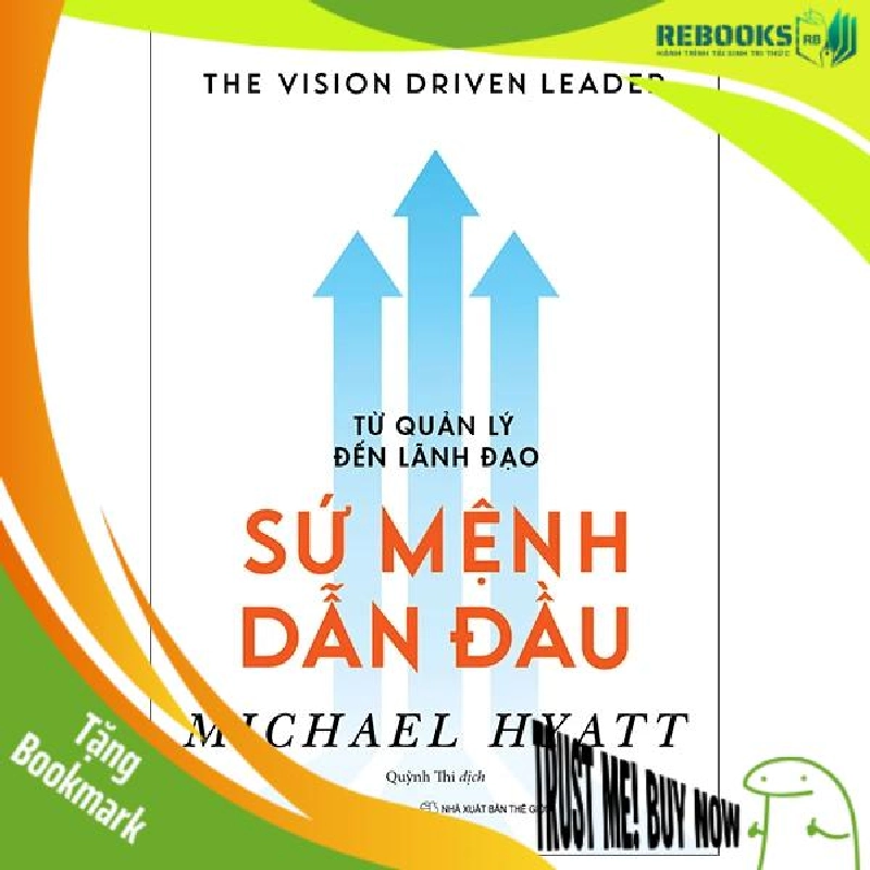 (TẶNG BOOKMARK) Từ quản lý đến lãnh đạo - Sứ mệnh dẫn đầu_250K - Michael Hyatt - 2022 955545