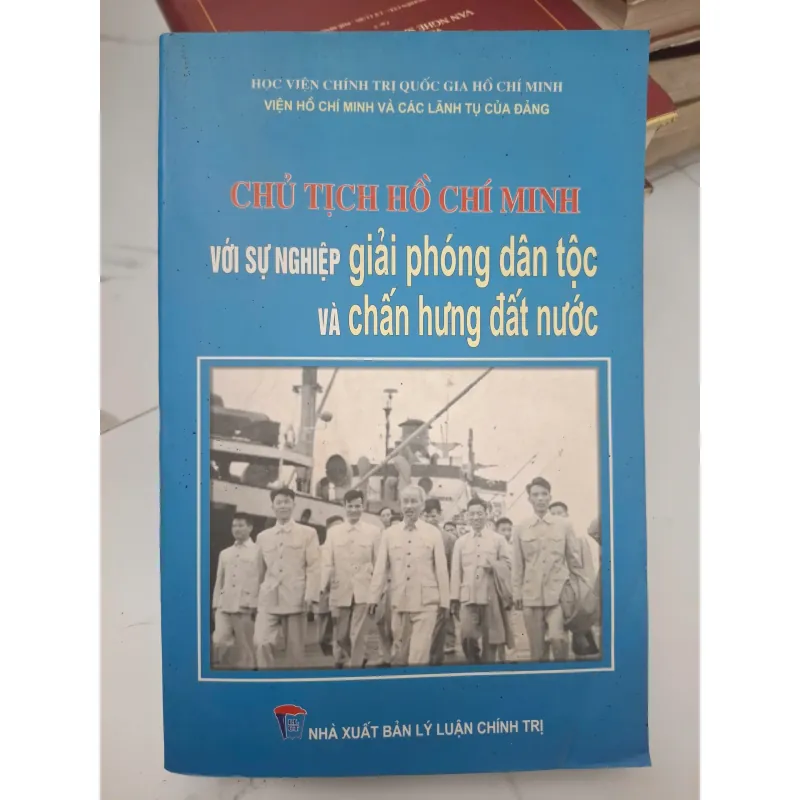 Chủ tịch Hồ Chí Minh với sự nghiệp giải phóng dân tộc và chấn hưng đất nước 696296