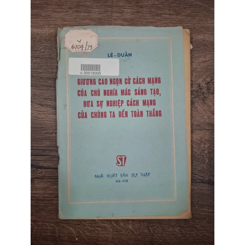 Gương cao ngọn cờ cách mạng của chủ nghĩa Mác sáng tạo, đưa sự nghiệp cách mạng........... 728735