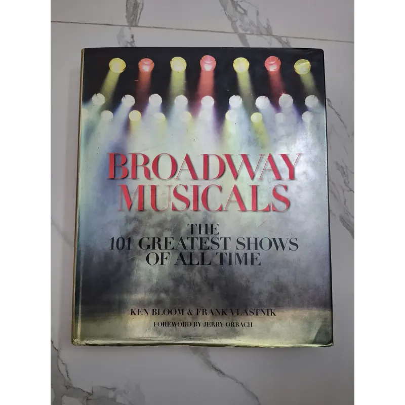 Broadway Musicals: The 101 Greatest Shows of All Time - Ken Bloom & Frank Vlastnik 703178