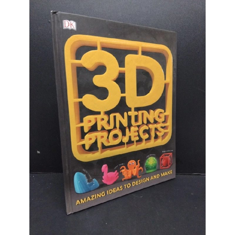 [Phiên Chợ Sách Cũ] 3D printing projects (bìa cứng) 2303 426635