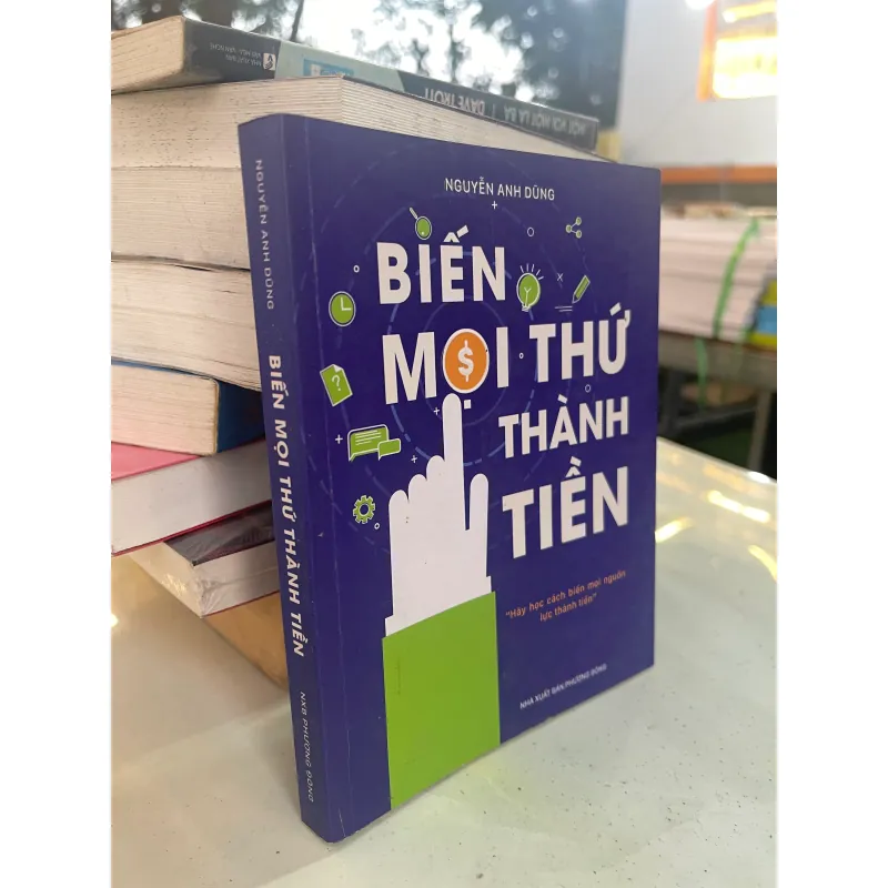 BIẾN MỌI THỨ THÀNH TIỀN - NGUYỄN ANH DŨNG  1008296