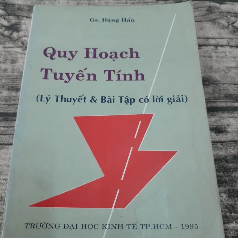 Quy hoạch tuyến tính- T giả GS Đặng Hấn-ĐH Kinh tế HCM 1995 748820