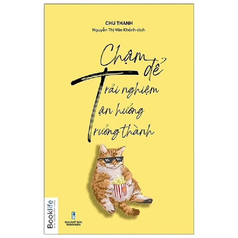 “Chậm” Để Trải Nghiệm, “Chậm” Để Tận Hưởng, “Chậm” Để Trưởng Thành - Chu Thanh 322576