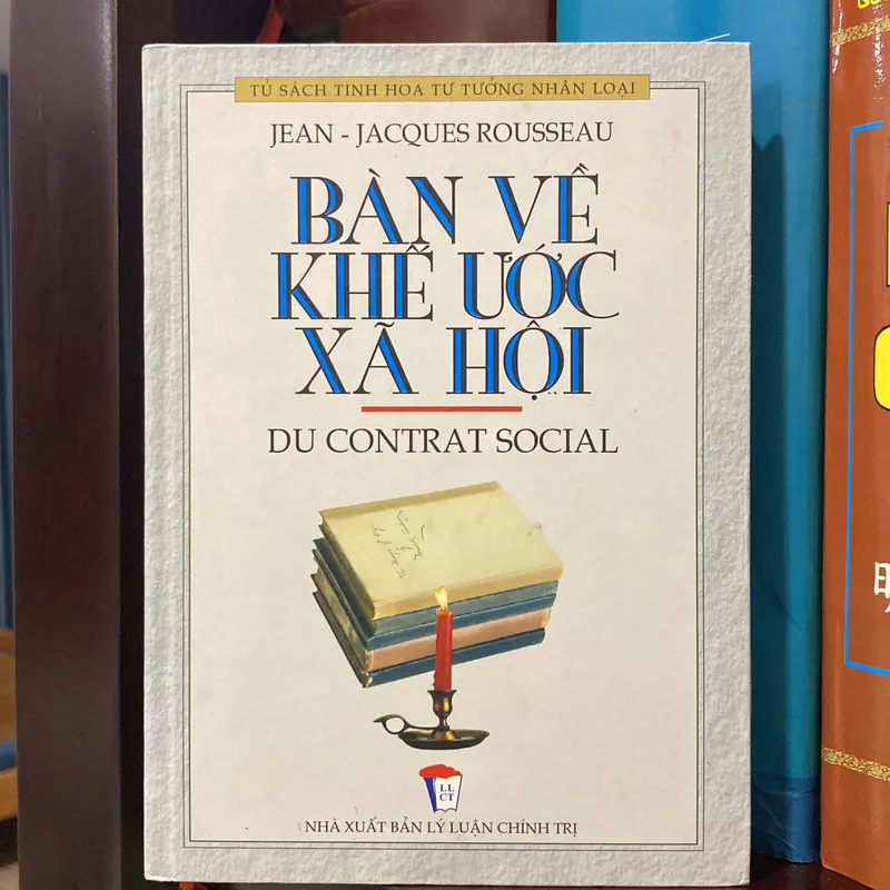 BÀN VỀ KHẾ ƯỚC XÃ HỘI (DU CONTRAT SOCIAL), JEAN JACQUES ROUSSEAU, bản bìa cứng, xb 2006 558828
