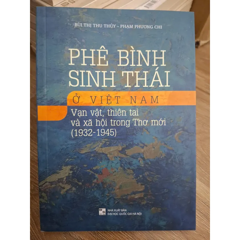 PHÊ BÌNH SINH THÁI Ở VIỆT NAM (Vạn vật, thiên tai và xã hội trong Thơ mới 1932-1945) 693909