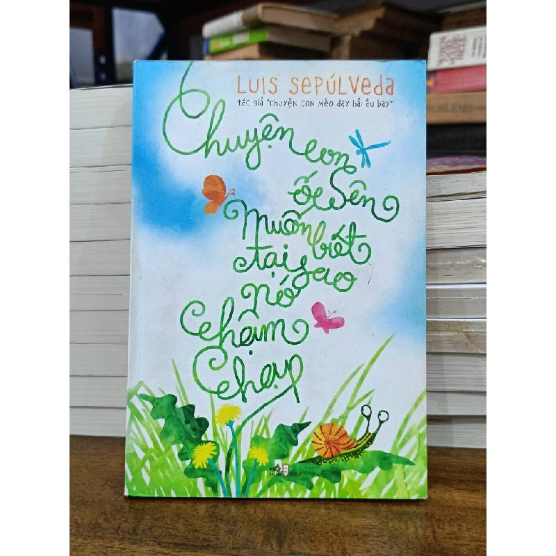Chuyện con ốc sên muốn biết tại sao nó chậm chạp - Luis Sepúlveda (Bảo Chân dịch) 465524
