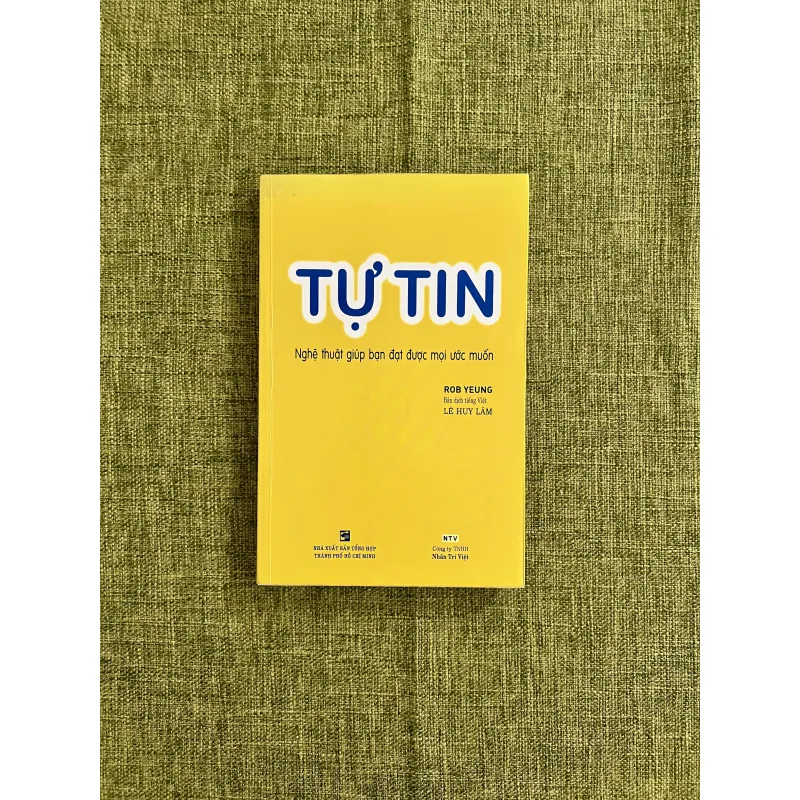 TỰ TIN (Nghệ thuật giúp bạn đạt được mọi ước muốn) - Rob Yeung 589934