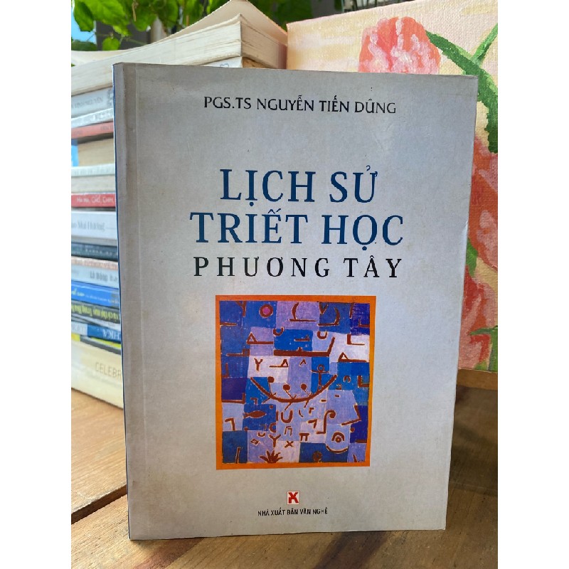 Lịch sử triết học phương Tây - PGS.TS. Nguyễn Tiến Dũng 194418