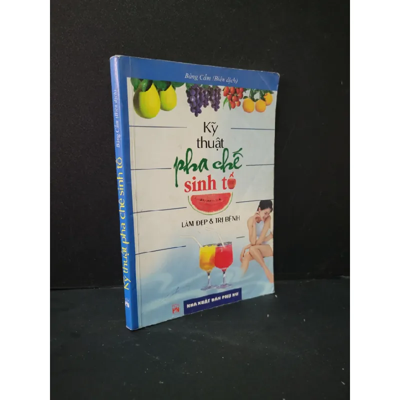 [Sách Cũ SCGR] Kỹ thuật pha chế sinh tố mới 70% bẩn bìa, ố, bị vẽ, có chữ viết 2010 Bàng Cẩm HCM1604 SỨC KHỎE - THỂ THAO 681292