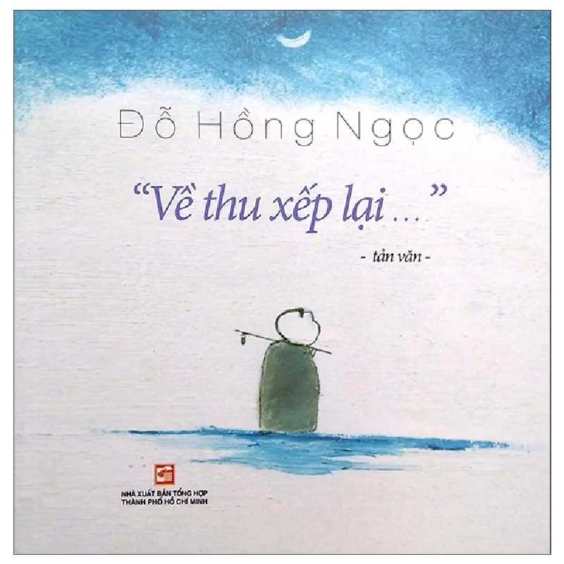 Về Thu Xếp Lại - BS. Đỗ Hồng Ngọc (Mới 100%) Truyện ngắn, tản văn, NXB Tổng Hợp TPHCM - SÁCH ĐẠI HỌC 483546